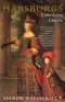 Andrew Wheatcroft - The Habsburgs